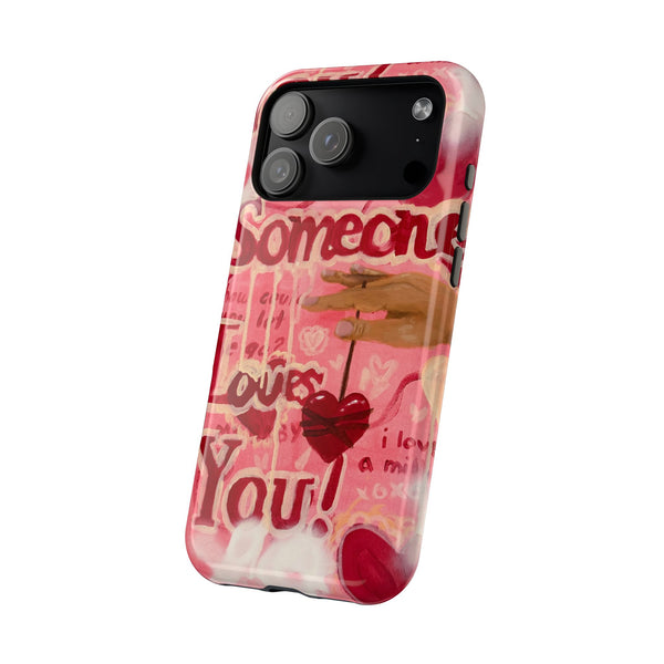 Someone Loves You MagSafe Case